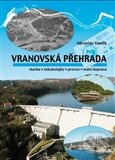 Kniha: Vranovská přehrada (Miroslav Vaněk). Sursum, 2012 Kniha: Vranovská přehrada (Miroslav Vaněk). Sursum, 2012