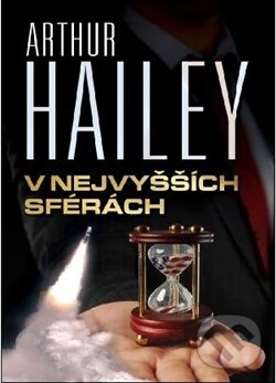 Kniha: V nejvyšších sférách (Arthur Hailey). BETA - Dobrovský, 2012 Kniha: V nejvyšších sférách (Arthur Hailey). BETA - Dobrovský, 2012