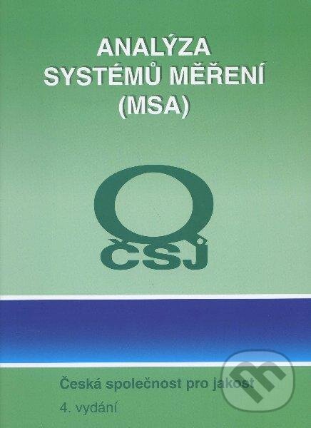 Kniha: Analýza systémů měření (MSA) (Česká společnost pro jakost). Česká společnost pro jakost, 2010 Kniha: Analýza systémů měření (MSA) (Česká společnost pro jakost). Česká společnost pro jakost, 2010