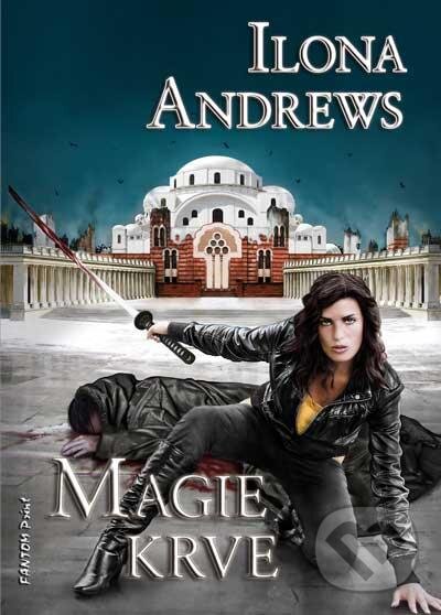 Kniha: Magie krve (Ilona Andrews). FANTOM Print, 2012 Kniha: Magie krve (Ilona Andrews). FANTOM Print, 2012