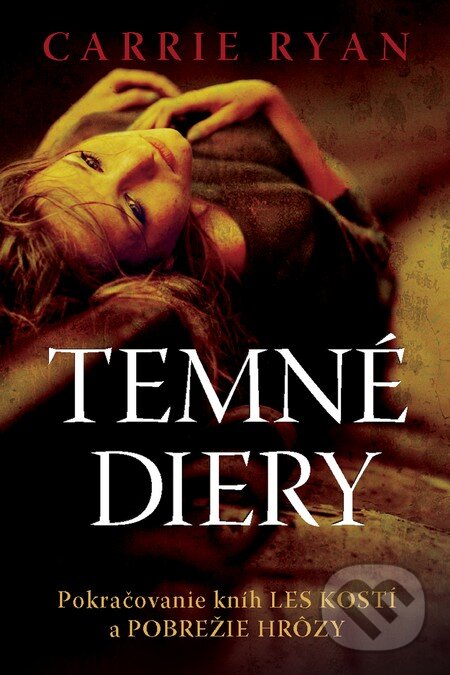 Kniha: Temné diery (Carrie Ryan). Slovart, 2012 Kniha: Temné diery (Carrie Ryan). Slovart, 2012