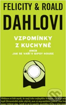 Kniha: Vzpomínky z kuchyně (Roald Dahl a Felicity Dahl). Volvox Globator, 2012 Kniha: Vzpomínky z kuchyně (Roald Dahl a Felicity Dahl). Volvox Globator, 2012