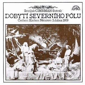 Dobytí severního pólu - Petr Skoumal, Zdeněk Svěrák, Ladislav Smoljak, Jára Cimrman, Supraphon, 1993