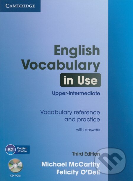 Kniha: English Vocabulary in Use - Upper-intermediate + CD-ROM (Felicity O'Dell a Michael McCarthy). Cambridge University Press, 2012 Kniha: English Vocabulary in Use - Upper-intermediate + CD-ROM (Felicity O'Dell a Michael McCarthy). Cambridge University Press, 2012