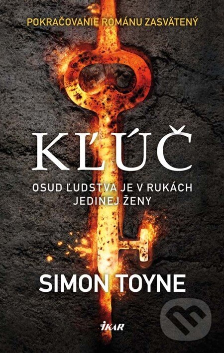 Kniha: Kľúč (Simon Toyne). Ikar, 2013 Kniha: Kľúč (Simon Toyne). Ikar, 2013