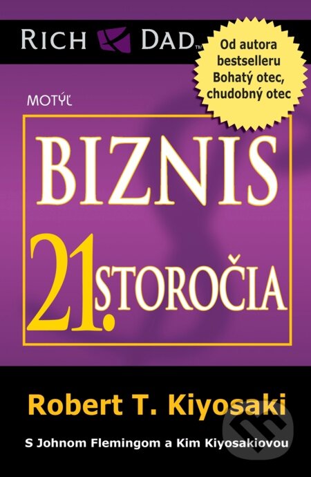 E-kniha: Biznis 21. storočia (Robert T. Kiyosaki). Motýľ, 2012 E-kniha: Biznis 21. storočia (Robert T. Kiyosaki). Motýľ, 2012