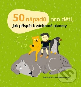 Kniha: 50 nápadů pro děti, jak přispět k záchraně planety (Sophie Javna). Akropolis, 2012 Kniha: 50 nápadů pro děti, jak přispět k záchraně planety (Sophie Javna). Akropolis, 2012