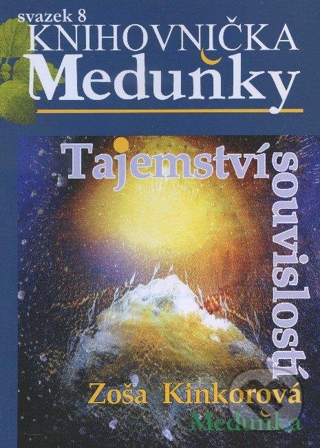 Kniha: Tajemství souvislostí (Zoša Kinkorová). Meduňka, 2010 Kniha: Tajemství souvislostí (Zoša Kinkorová). Meduňka, 2010