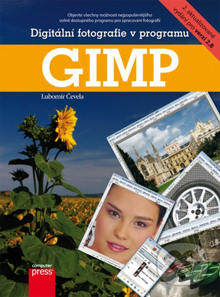 Kniha: Digitální fotografie v programu GIMP (Lubomír Čevela). Computer Press, 2012 Kniha: Digitální fotografie v programu GIMP (Lubomír Čevela). Computer Press, 2012