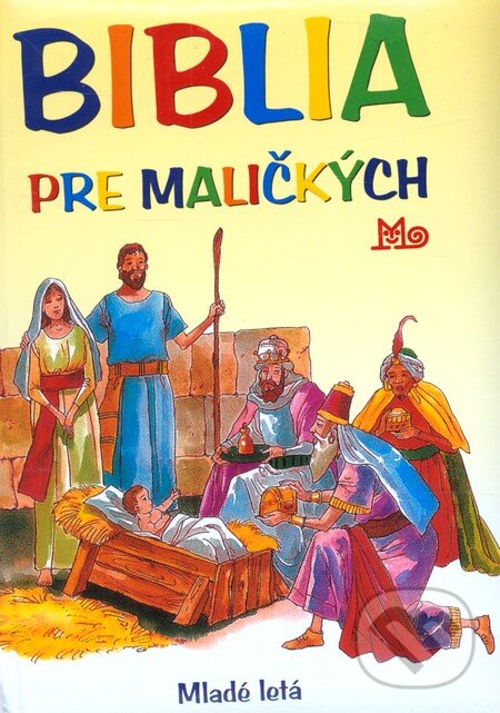 Kniha: Biblia pre maličkých (Mária Gálová). Slovenské pedagogické nakladateľstvo - Mladé letá, 2012 Kniha: Biblia pre maličkých (Mária Gálová). Slovenské pedagogické nakladateľstvo - Mladé letá, 2012