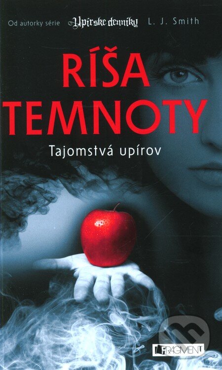 Kniha: Ríša temnoty 1: Tajomstvá upírov (L.J. Smith). Fragment, 2012 Kniha: Ríša temnoty 1: Tajomstvá upírov (L.J. Smith). Fragment, 2012