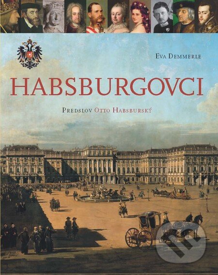 Kniha: Habsburgovci (Eva Demmerle). Slovart, 2012 Kniha: Habsburgovci (Eva Demmerle). Slovart, 2012