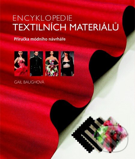 Kniha: Encyklopedie textilních materiálů (Slovart CZ). Slovart CZ, 2012 Kniha: Encyklopedie textilních materiálů (Slovart CZ). Slovart CZ, 2012