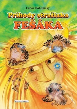 Kniha: Príhody strašiaka fešáka (Ľuboš Bohunický). Slovart Print, 2012 Kniha: Príhody strašiaka fešáka (Ľuboš Bohunický). Slovart Print, 2012