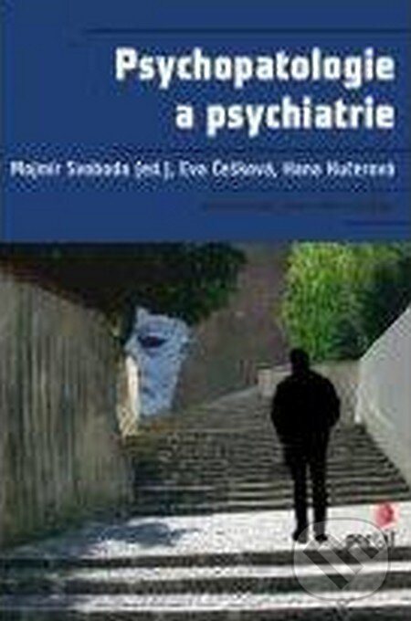 Kniha: Psychopatologie a psychiatrie (Mojmír Svoboda). Portál, 2012 Kniha: Psychopatologie a psychiatrie (Mojmír Svoboda). Portál, 2012