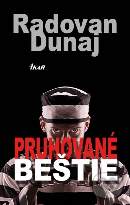 Kniha: Pruhované beštie (Radovan Dunaj). Ikar, 2012 Kniha: Pruhované beštie (Radovan Dunaj). Ikar, 2012