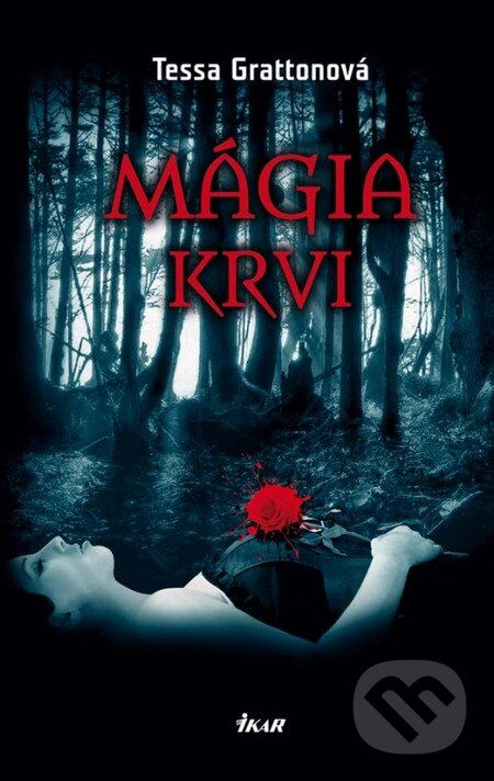 Kniha: Mágia krvi (Tessa Grattonová). Ikar, 2012 Kniha: Mágia krvi (Tessa Grattonová). Ikar, 2012