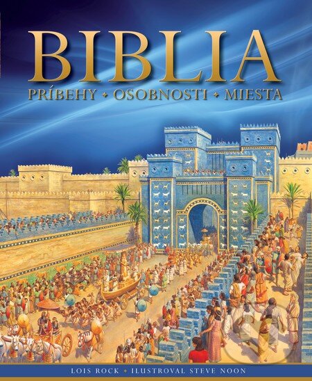 Kniha: Biblia, príbehy – osobnosti - miesta (Slovart). Slovart, 2012 Kniha: Biblia, príbehy – osobnosti - miesta (Slovart). Slovart, 2012
