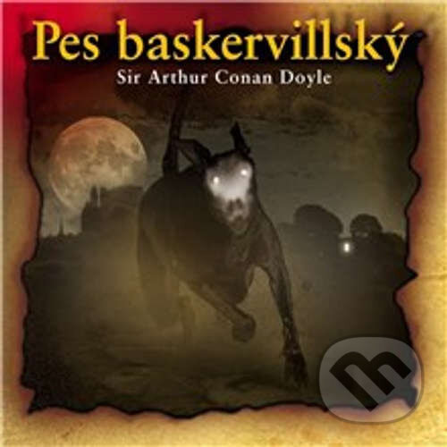 Audiokniha: Pes baskervillský (Arthur Conan Doyle). Supraphon, 2005 Audiokniha: Pes baskervillský (Arthur Conan Doyle). Supraphon, 2005