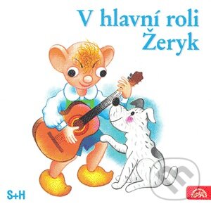 Audiokniha: V hlavní roli Žeryk (Miloš Kirschner a Vladimír Straka). Supraphon, 1997 Audiokniha: V hlavní roli Žeryk (Miloš Kirschner a Vladimír Straka). Supraphon, 1997