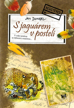 Kniha: S jaguárem v posteli (Jan Dungel). Barrister & Principal, 2012 Kniha: S jaguárem v posteli (Jan Dungel). Barrister & Principal, 2012