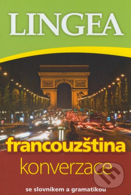Kniha: Francouzština - Konverzace (Lingea). Lingea, 2011 Kniha: Francouzština - Konverzace (Lingea). Lingea, 2011