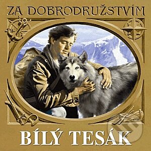 Audiokniha: Bílý tesák (Jack London). Supraphon, 2003 Audiokniha: Bílý tesák (Jack London). Supraphon, 2003