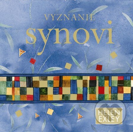 Kniha: Vyznanie synovi (Helen Exley). Slovart, 2012 Kniha: Vyznanie synovi (Helen Exley). Slovart, 2012