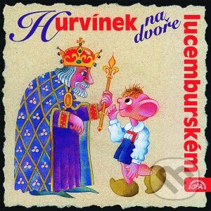 Audiokniha: Hurvínek na dvoře lucemburském (Helena Štáchová a Pavel Cmíral). Supraphon, 1998 Audiokniha: Hurvínek na dvoře lucemburském (Helena Štáchová a Pavel Cmíral). Supraphon, 1998