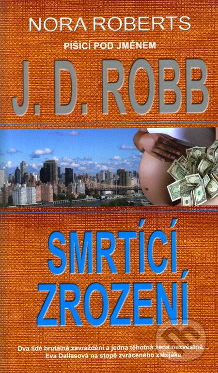 Kniha: Smrtící zrození (J.D. Robb). Metafora, 2012 Kniha: Smrtící zrození (J.D. Robb). Metafora, 2012
