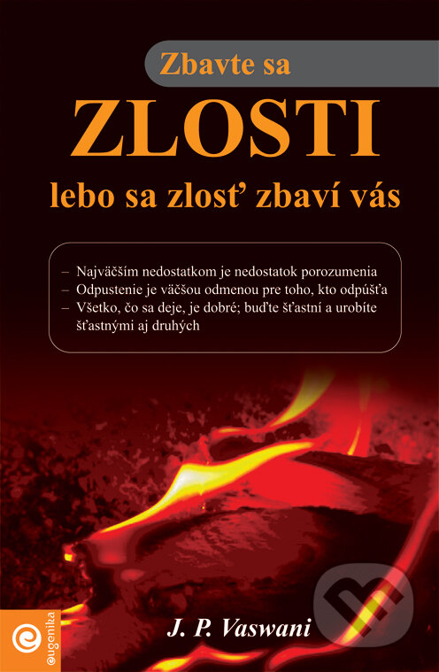 Kniha: Zbavte sa zlosti, lebo sa zlosť zbaví vás (J.P. Vawani). Eugenika, 2007 Kniha: Zbavte sa zlosti, lebo sa zlosť zbaví vás (J.P. Vawani). Eugenika, 2007