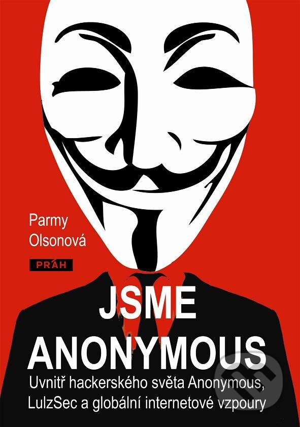 Kniha: Jsme Anonymous (Parmy Olsonová). Práh, 2012 Kniha: Jsme Anonymous (Parmy Olsonová). Práh, 2012