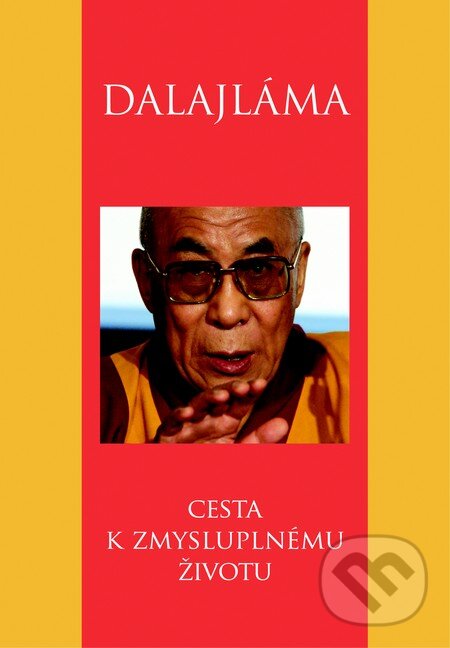 Kniha: Cesta k zmysluplnému životu (Dalajláma). Slovart, 2012 Kniha: Cesta k zmysluplnému životu (Dalajláma). Slovart, 2012