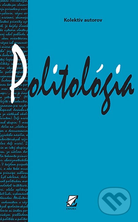 Kniha: Politológia (Autorský kolektiv). Enigma, 2012 Kniha: Politológia (Autorský kolektiv). Enigma, 2012