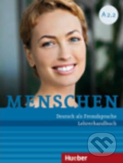 Kniha: Menschen A2/2: Lehrerhandbuch (Susanne Kalender). Max Hueber Verlag, 2018 Kniha: Menschen A2/2: Lehrerhandbuch (Susanne Kalender). Max Hueber Verlag, 2018