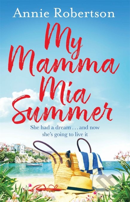 Kniha: My Mamma Mia Summer (Annie Robertson). Orion, 2018 Kniha: My Mamma Mia Summer (Annie Robertson). Orion, 2018