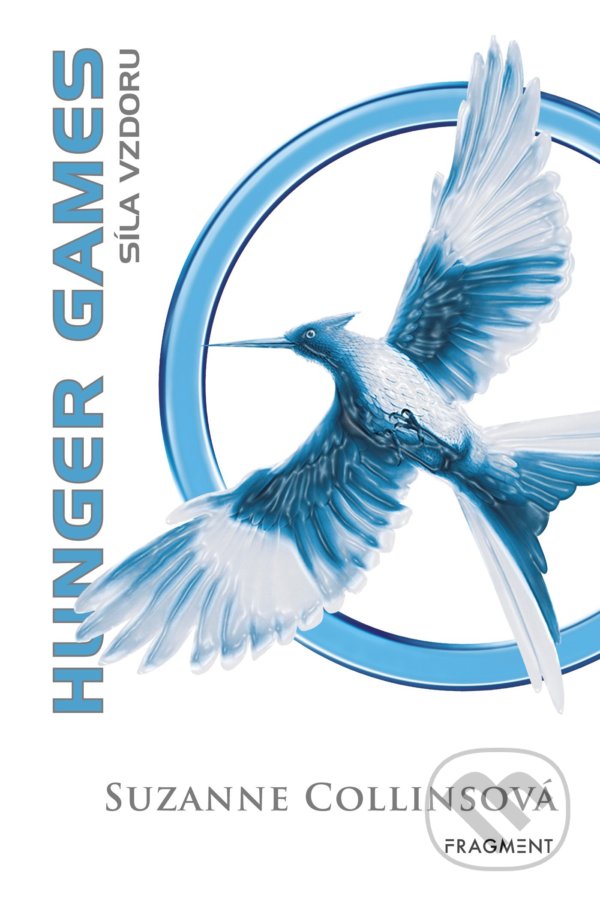 Kniha: Hunger games: Síla vzdoru (Suzanne Collins). Nakladatelství Fragment, 2022 Kniha: Hunger games: Síla vzdoru (Suzanne Collins). Nakladatelství Fragment, 2022