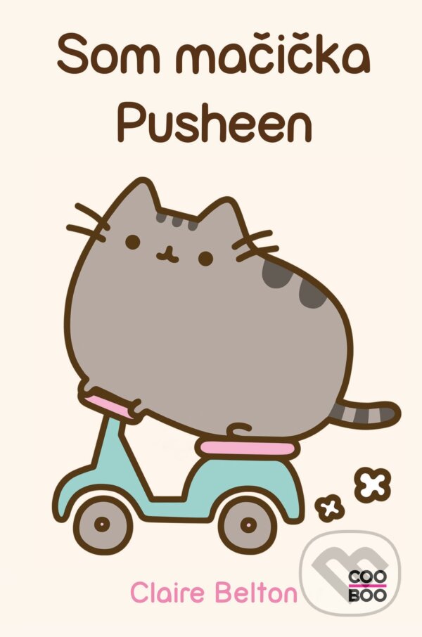 Kniha: Som mačička Pusheen (Claire Belton). CooBoo SK, 2022 Kniha: Som mačička Pusheen (Claire Belton). CooBoo SK, 2022