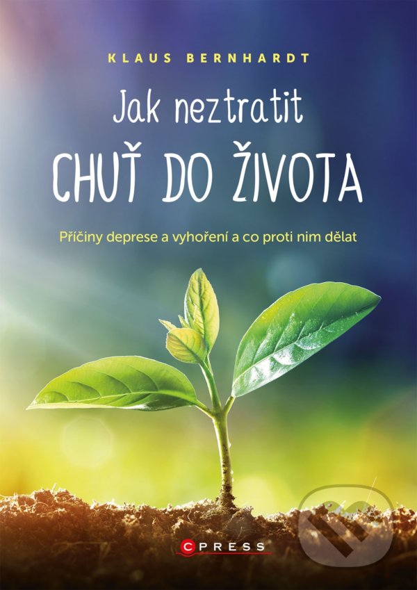Kniha: Jak neztratit chuť do života (Klaus Bernhardt). CPRESS, 2022 Kniha: Jak neztratit chuť do života (Klaus Bernhardt). CPRESS, 2022