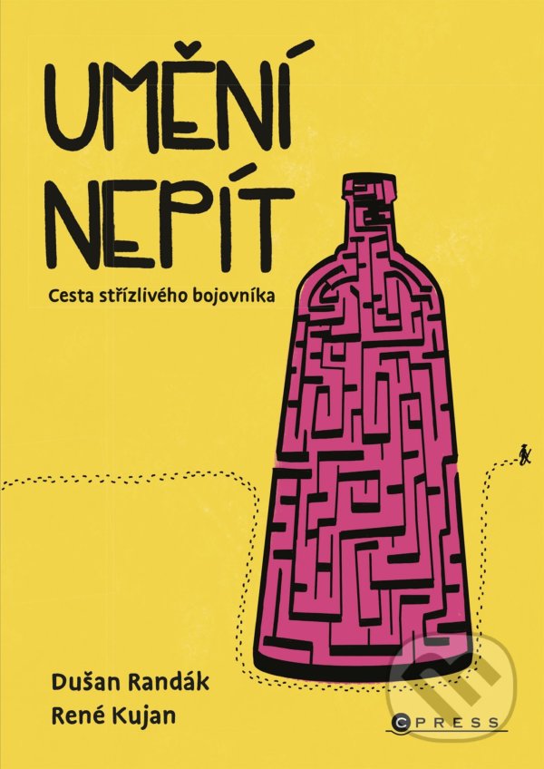 Kniha: Umění nepít (Dušan Randák a René Kujan). CPRESS, 2022 Kniha: Umění nepít (Dušan Randák a René Kujan). CPRESS, 2022