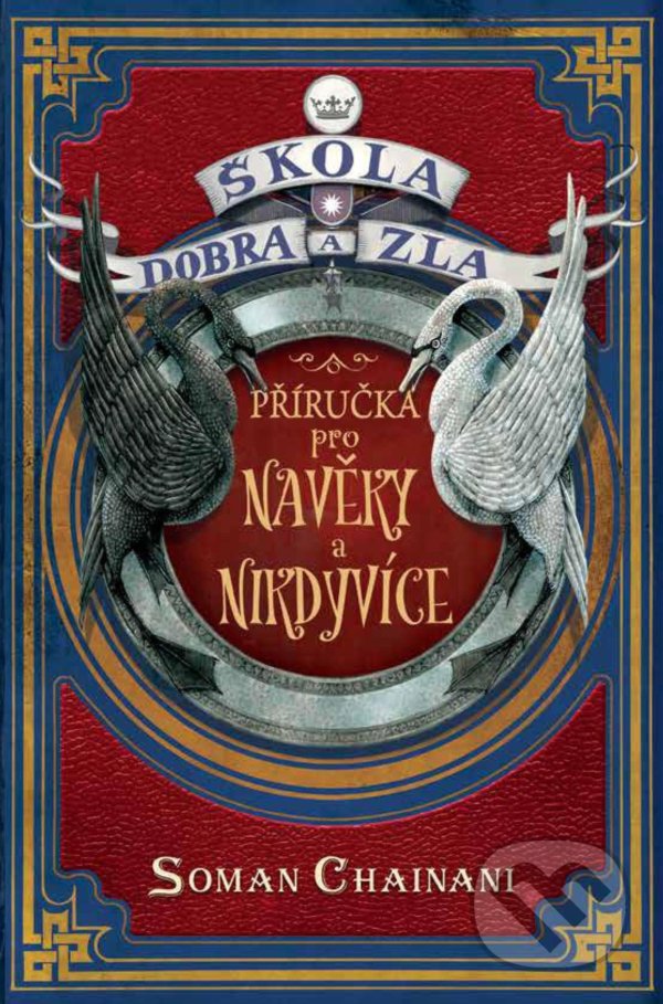 Kniha: Škola dobra a zla: Příručka pro Navěky a Nikdyvíce (Soman Chainani). CooBoo CZ, 2022 Kniha: Škola dobra a zla: Příručka pro Navěky a Nikdyvíce (Soman Chainani). CooBoo CZ, 2022