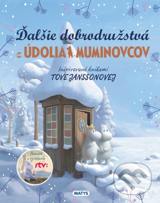 Kniha: Ďalšie dobrodružstvá z Údolia Muminovcov (Matys). Matys, 2022 Kniha: Ďalšie dobrodružstvá z Údolia Muminovcov (Matys). Matys, 2022