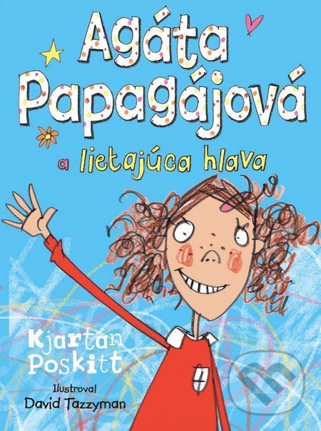 Kniha: Agáta Papagájová a lietajúca hlava (Kjartan Poskitt). Slovart, 2013 Kniha: Agáta Papagájová a lietajúca hlava (Kjartan Poskitt). Slovart, 2013