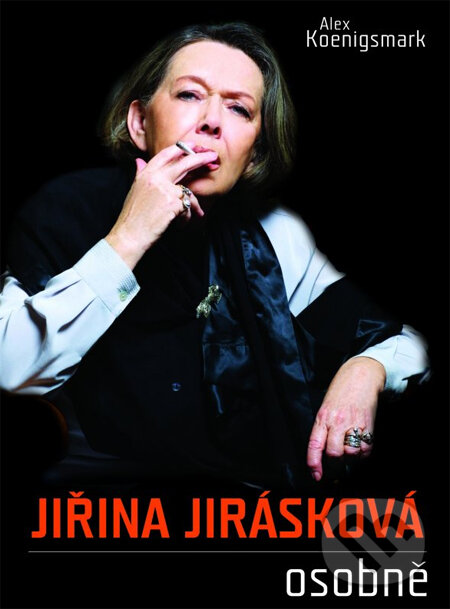 Kniha: Jiřina Jirásková osobně (Alex Koenigsmark). XYZ Kniha: Jiřina Jirásková osobně (Alex Koenigsmark). XYZ