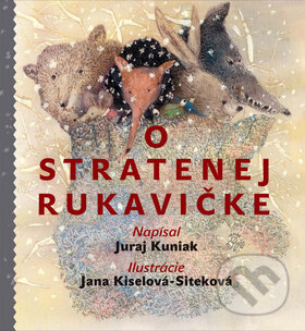 Kniha: O stratenej rukavičke (Juraj Kuniak). Skalná ruža, 2012 Kniha: O stratenej rukavičke (Juraj Kuniak). Skalná ruža, 2012