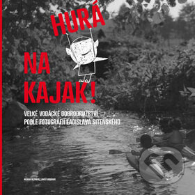 Kniha: Hurá na kajak! (Lukáš Urbánek a Milada Rezková). Labyrint, 2012 Kniha: Hurá na kajak! (Lukáš Urbánek a Milada Rezková). Labyrint, 2012