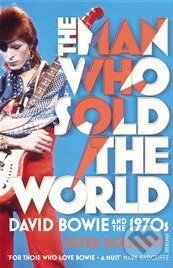 Kniha: The Man Who Sold the World (Peter Doggett). Vintage, 2012 Kniha: The Man Who Sold the World (Peter Doggett). Vintage, 2012