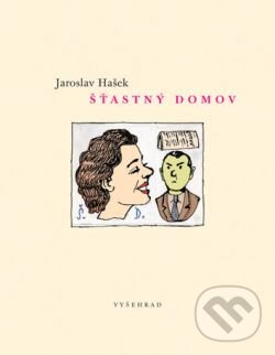 Kniha: Šťastný domov (Jaroslav Hašek). Vyšehrad, 2012 Kniha: Šťastný domov (Jaroslav Hašek). Vyšehrad, 2012