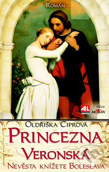 Kniha: Princezna Veronská (Oldřiška Ciprová). Alpress, 2012 Kniha: Princezna Veronská (Oldřiška Ciprová). Alpress, 2012