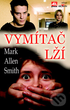 Kniha: Vymítač lží (Mark Allen Smith). Alpress, 2012 Kniha: Vymítač lží (Mark Allen Smith). Alpress, 2012